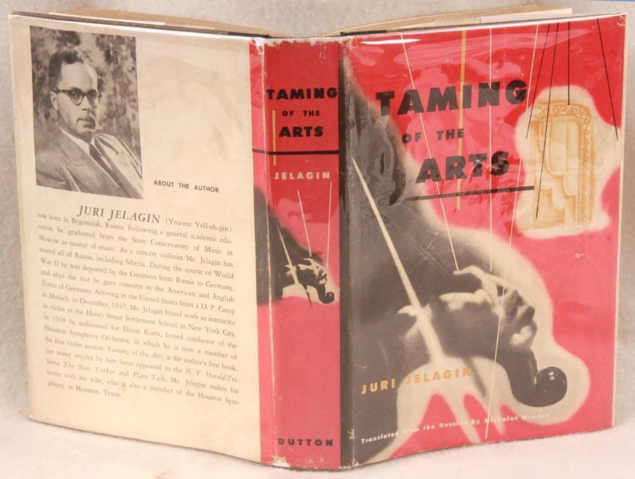 THE TAMING OF THE ARTS Juri Jelagin Signed 1st Ed 1951 HC/DJ Geo Kennan Library