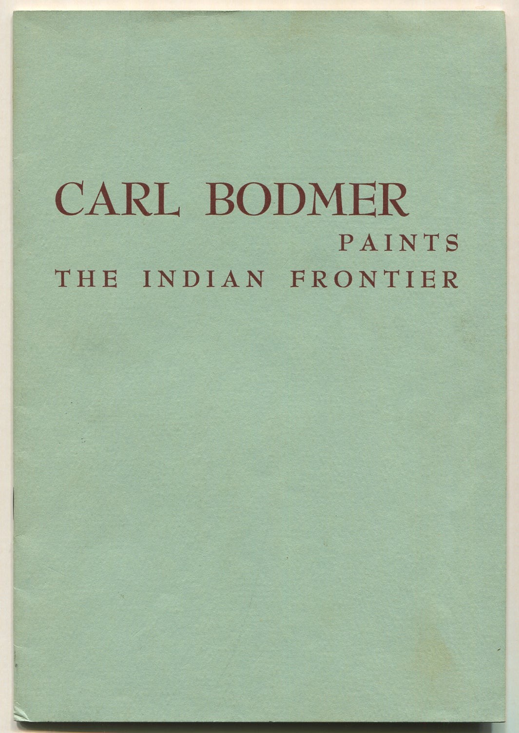 Exhibition Catalog Carl Bodmer Paints the Indian Frontier Traveling Exhibition