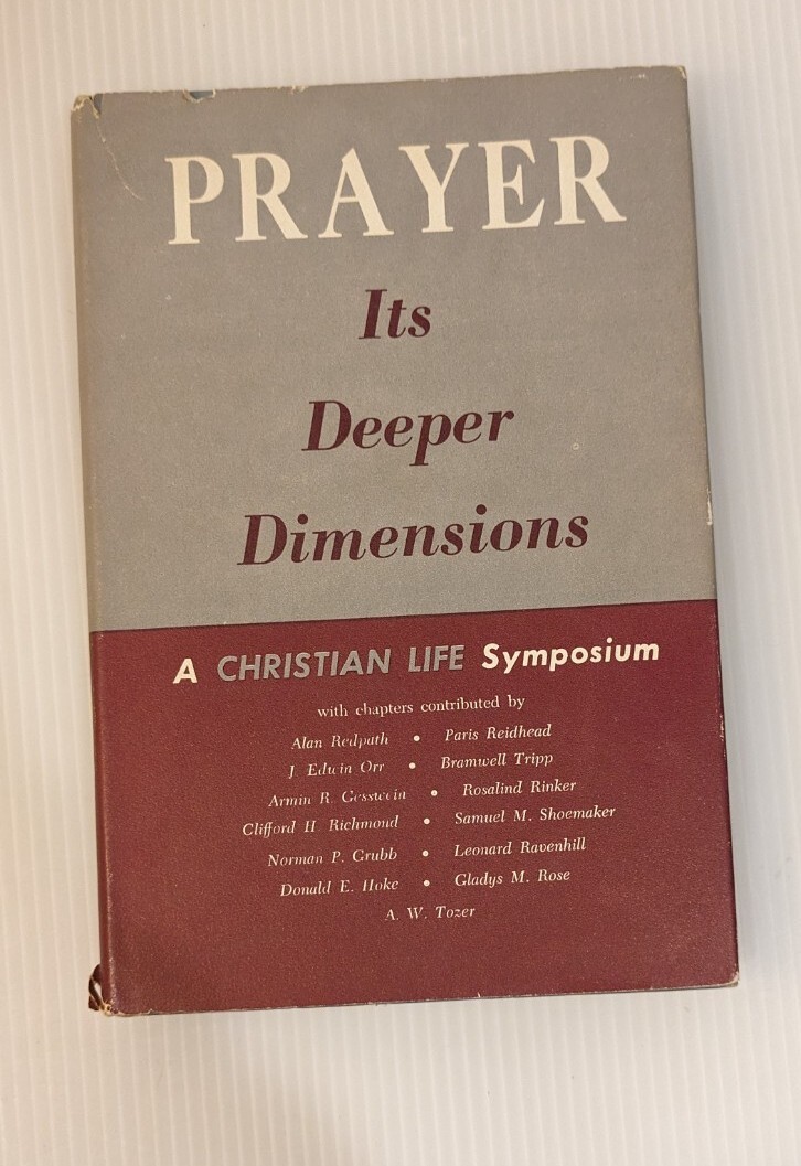 Prayer (Its Deeper Dimensions) – A Christian Life Symposium HARDCOVER w/DJ 1963