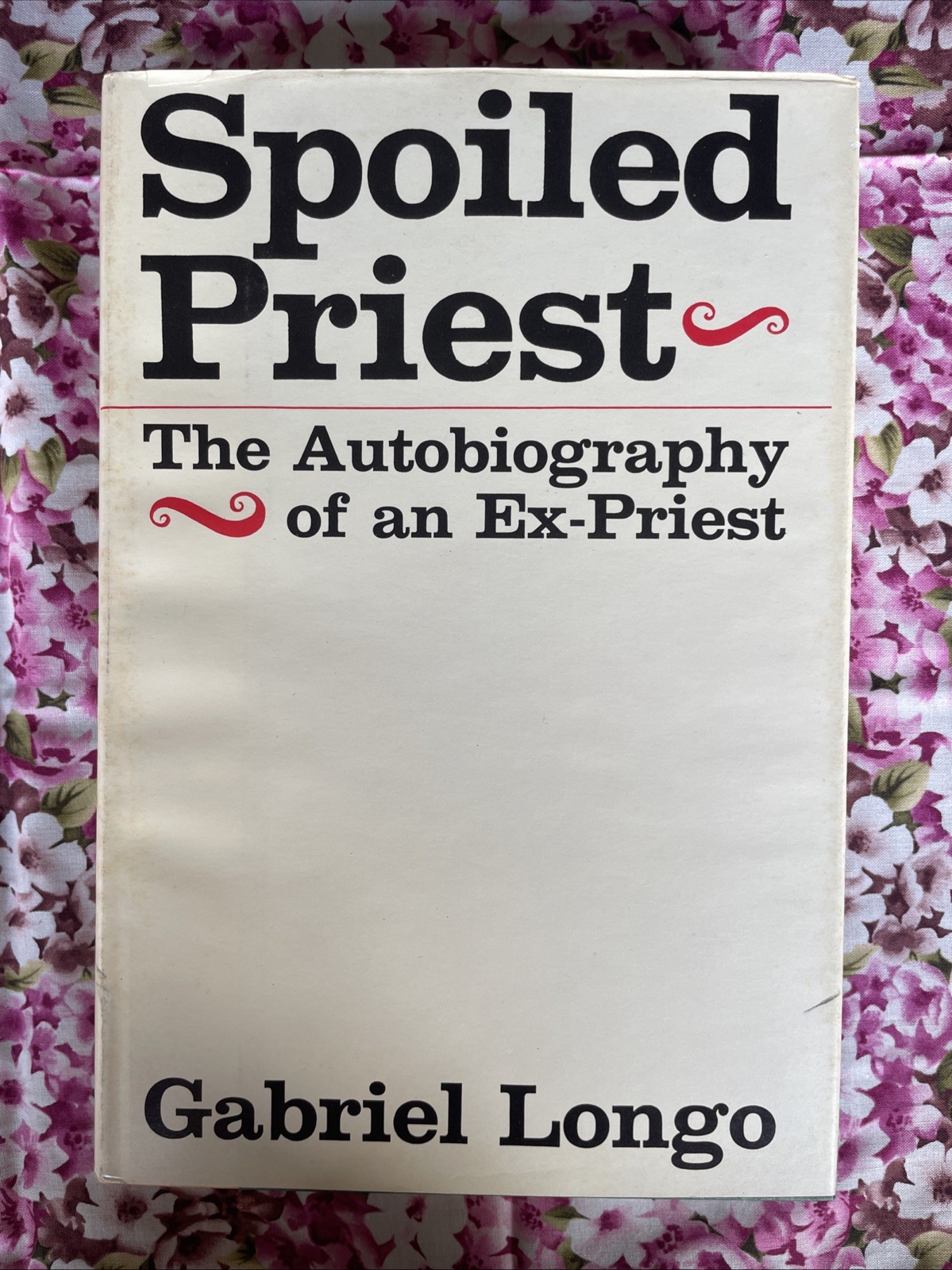 Spoiled Priest : The Autobiography of an Ex-Priest Gabriel Longo (1966 1st HCDJ)