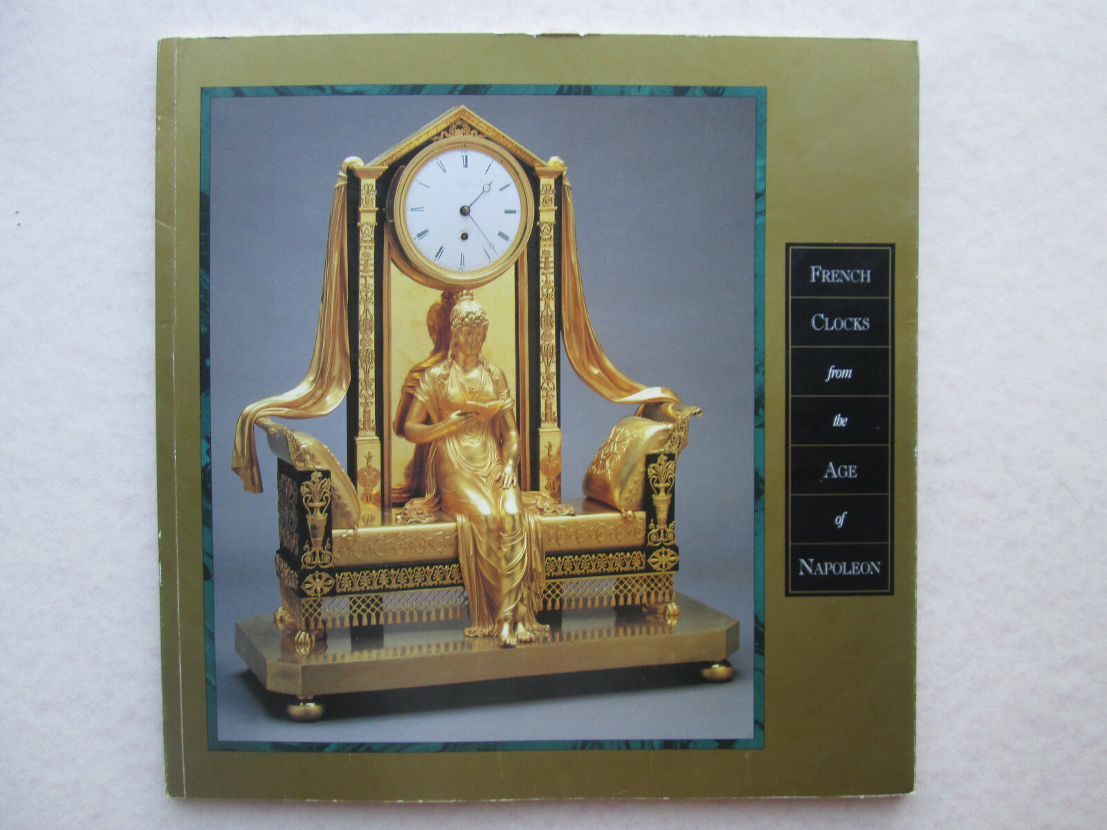 FRENCH CLOCKS FROM THE AGE OF NAPOLEON Phoenix Art Museum JOHN W. TEETS 1999