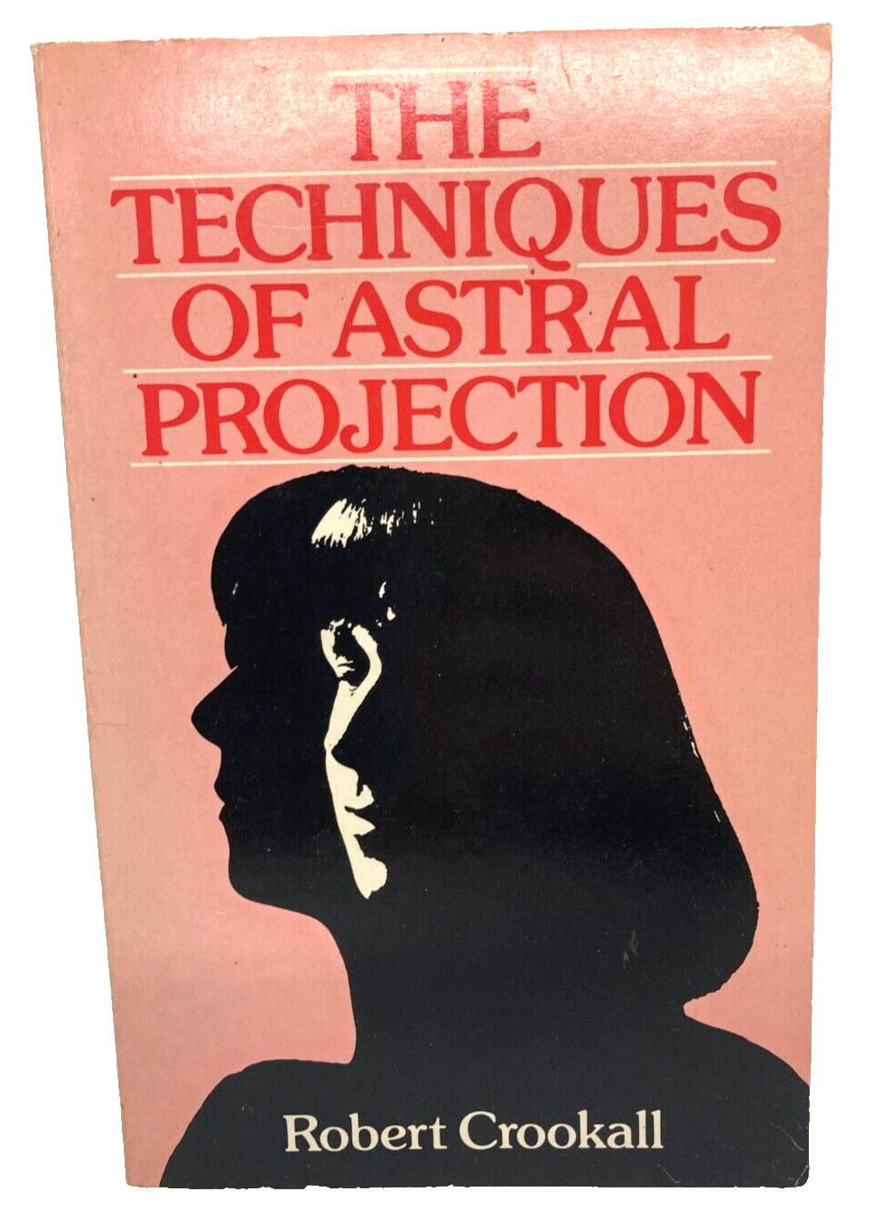 Techniques of Astral Projection – Robert Crookall, 1st PB Edition 1981