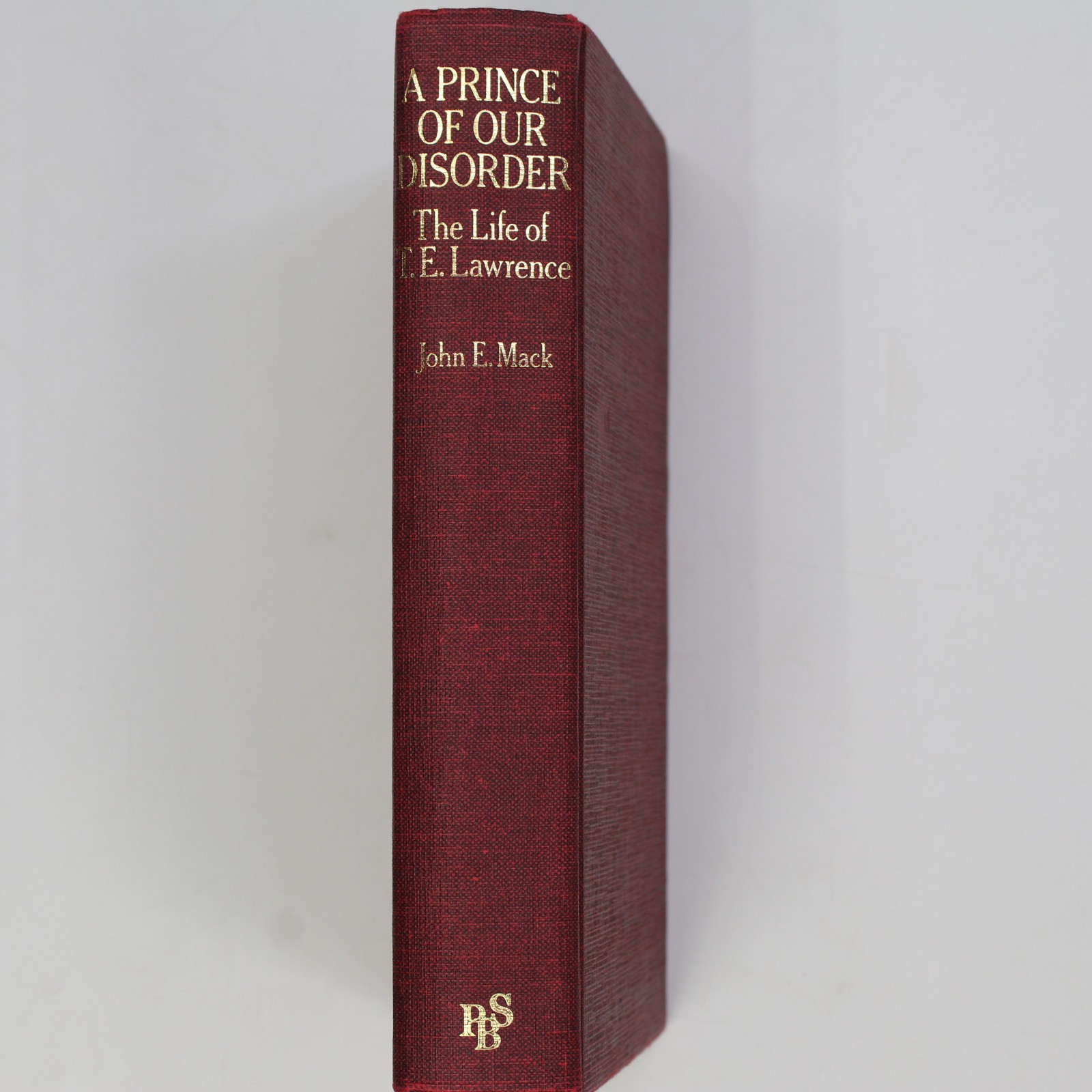 A Prince of Our Disorder : The Life of T. E. Lawrence by John E Mack (1976 HCDJ)