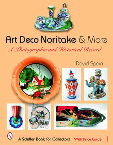Art Deco Noritake & More: A Photographic and Historical Record by David Spain