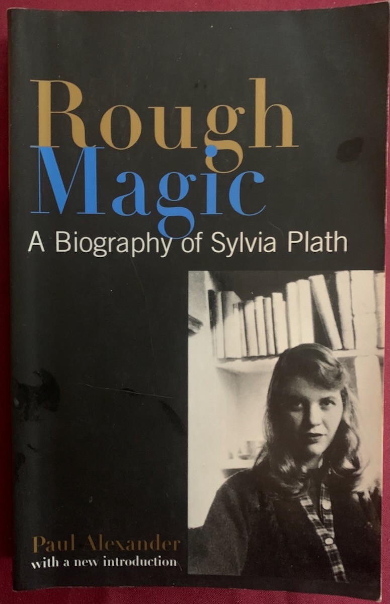 Rough Magic A Sympathetic Biography of Sylvia Plath – American Poet Poems Poetry