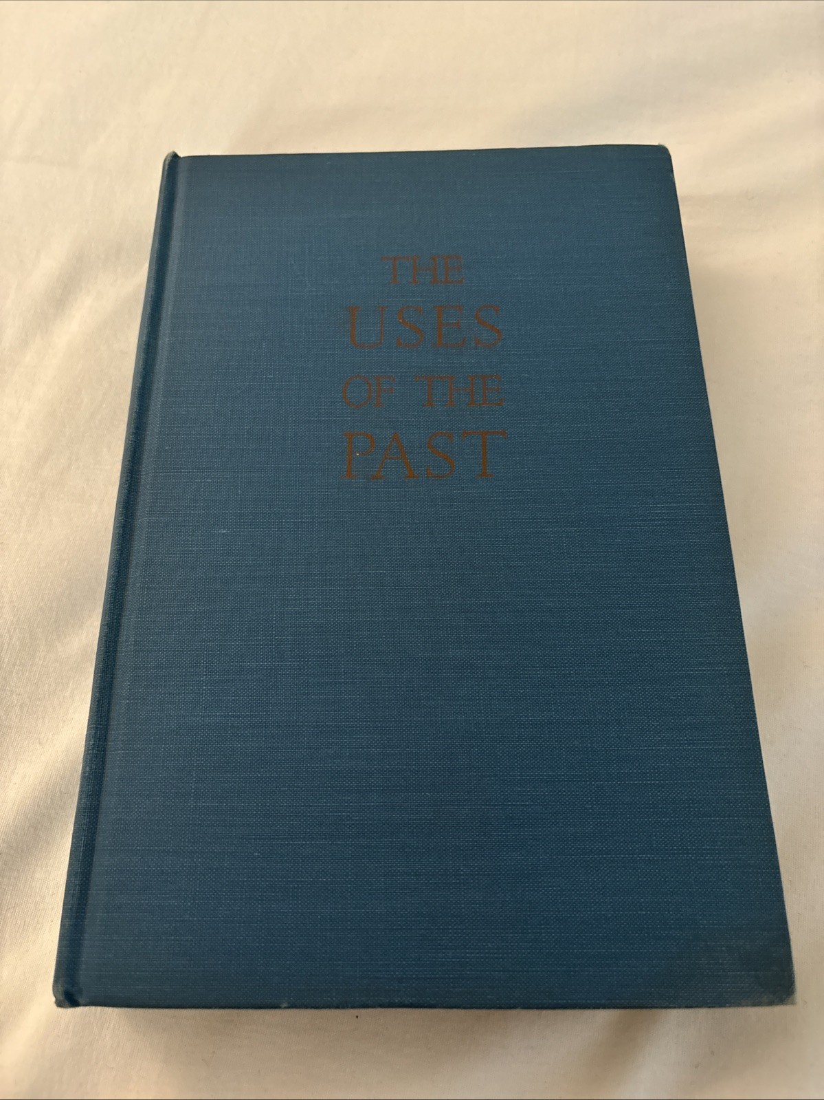 THE USES OF THE PAST by Herbert J Muller 1952