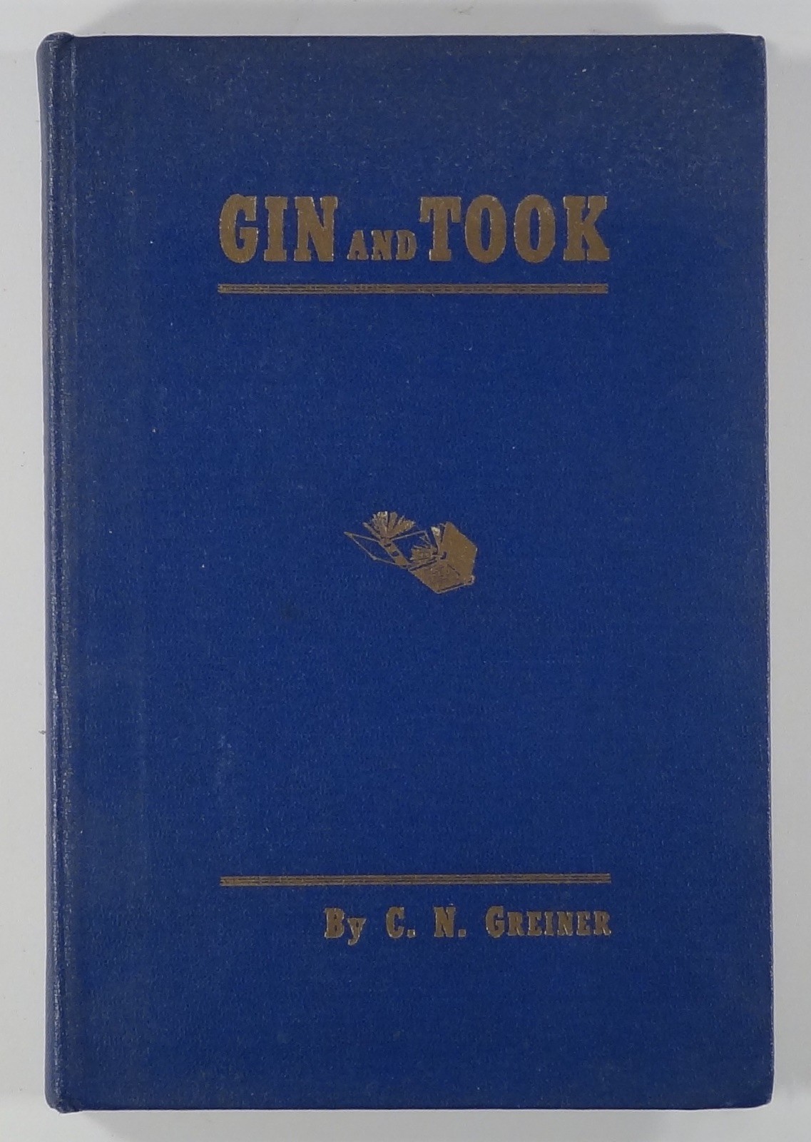 1939 Greiner GIN AND TOOK author inscription FAIRFAX HALL Columbus Ohio SELF-PUB