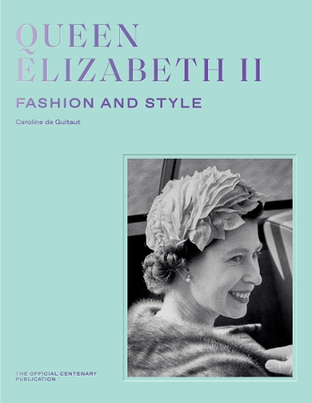 Queen Elizabeth II: Fashion & Style by Caroline de Guitaut Hardcover Book