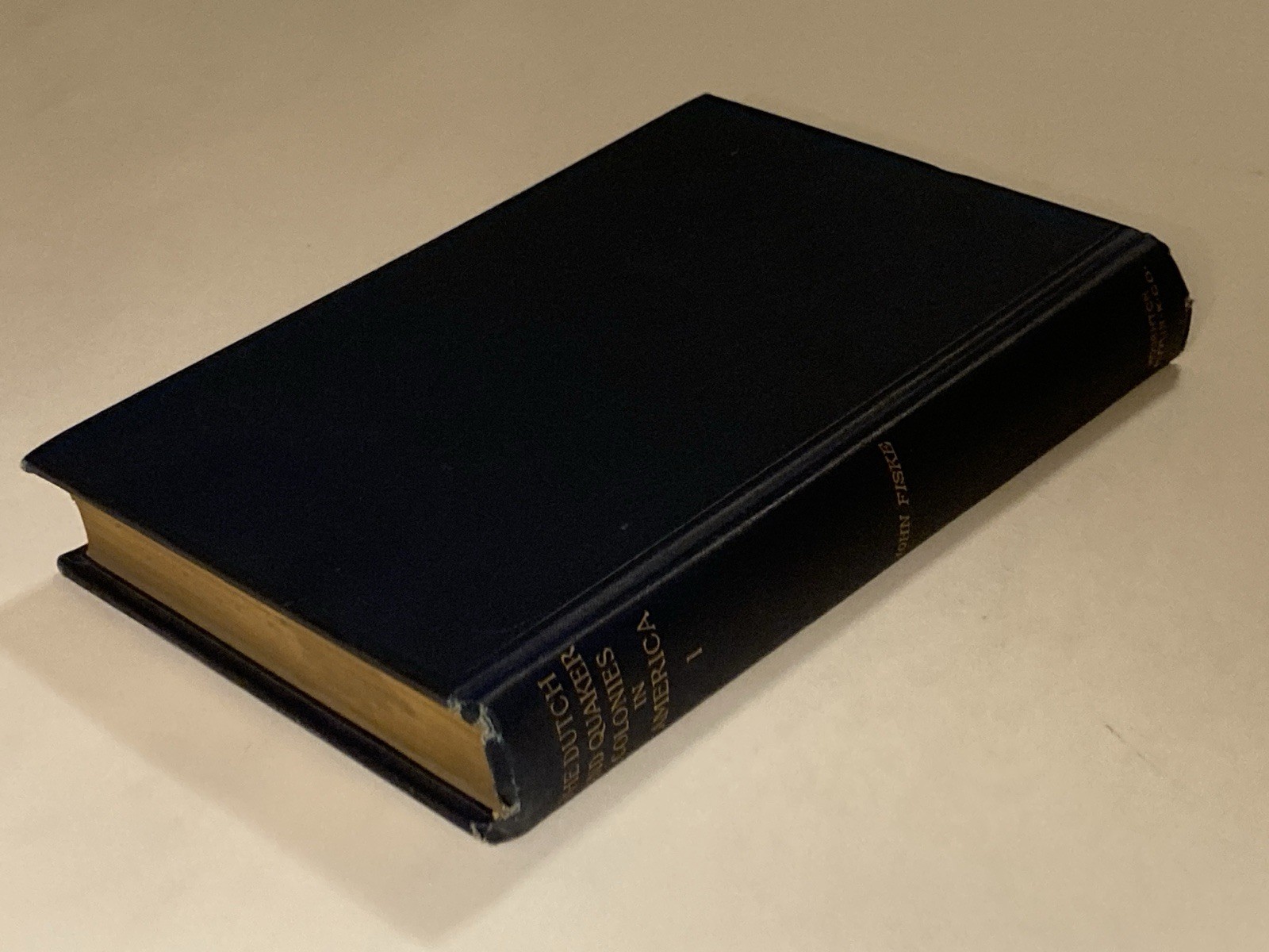 The Dutch and Quaker Colonies in America, Vol. 1; 1st Edition, 4 Maps, 1899, VG+