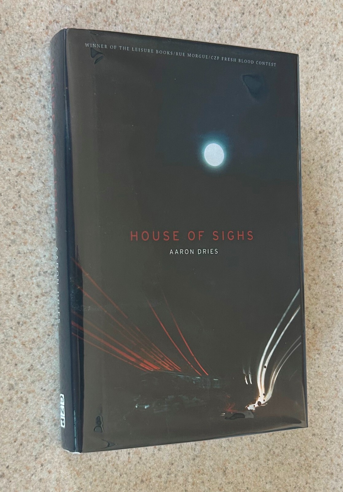 Aaron DRIES — House of Sighs (Chizine Horror) — SIGNED X 2 Limited to 57 HC