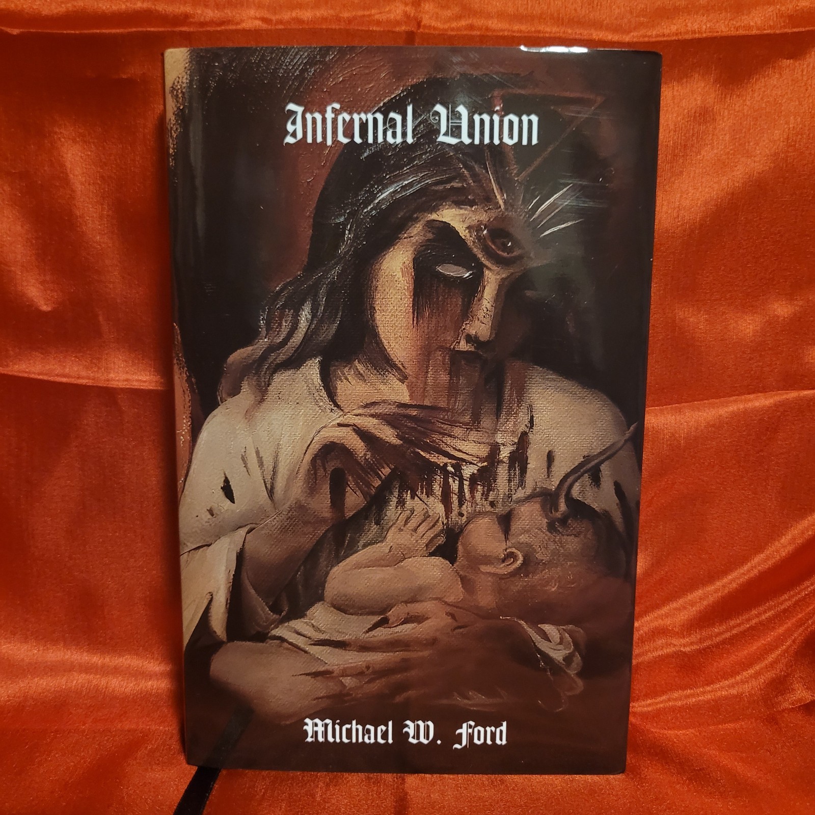 Infernal Union: Sinister Initiation & The Satanic Psalms by Michael W. Ford (Man