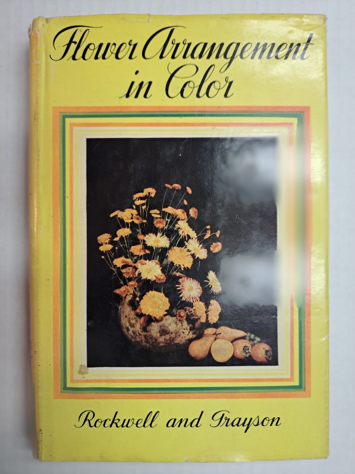 Flower Arrangement in Color Rockwell & Grayson 1940 Vintage HC Book