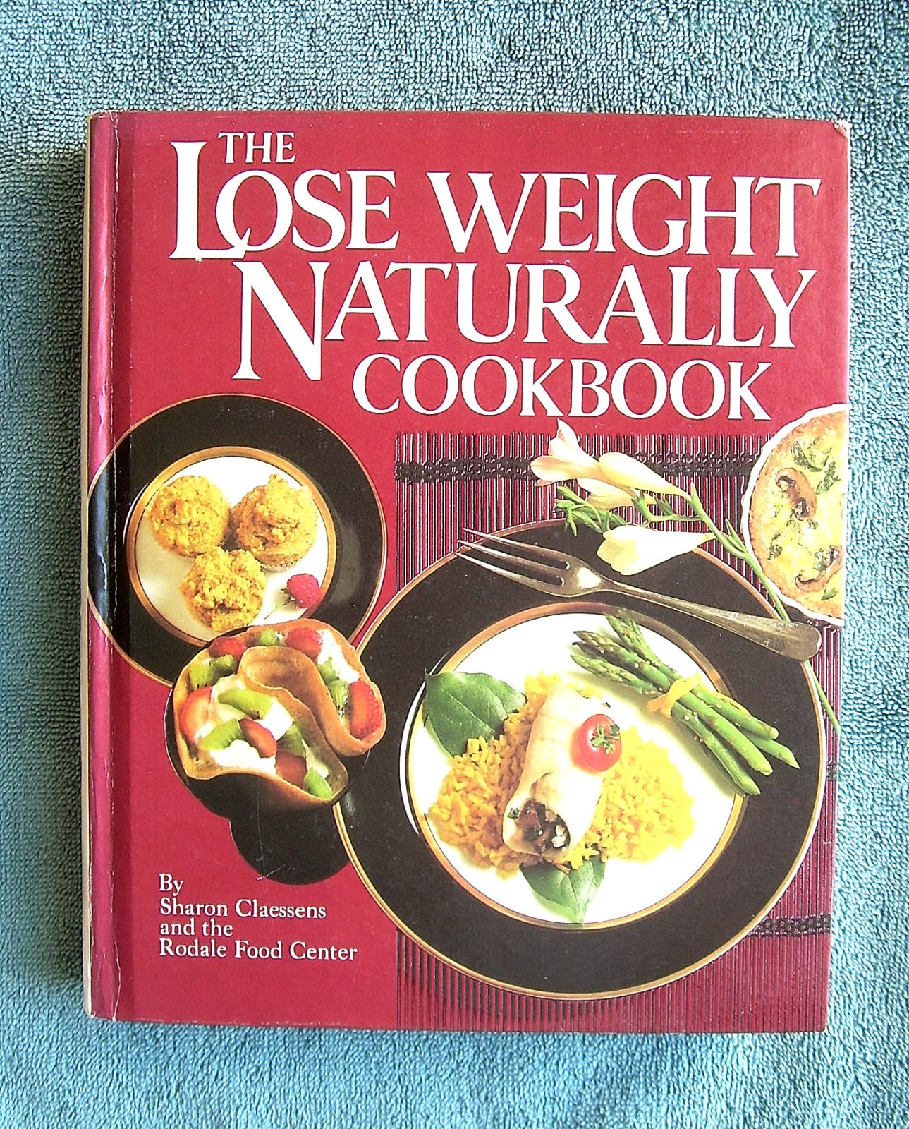 THE LOSE WEIGHT NATURALLY COOKBOOK by SHARON CLAESSENS~1985 RODALE PRESS HC~NEW