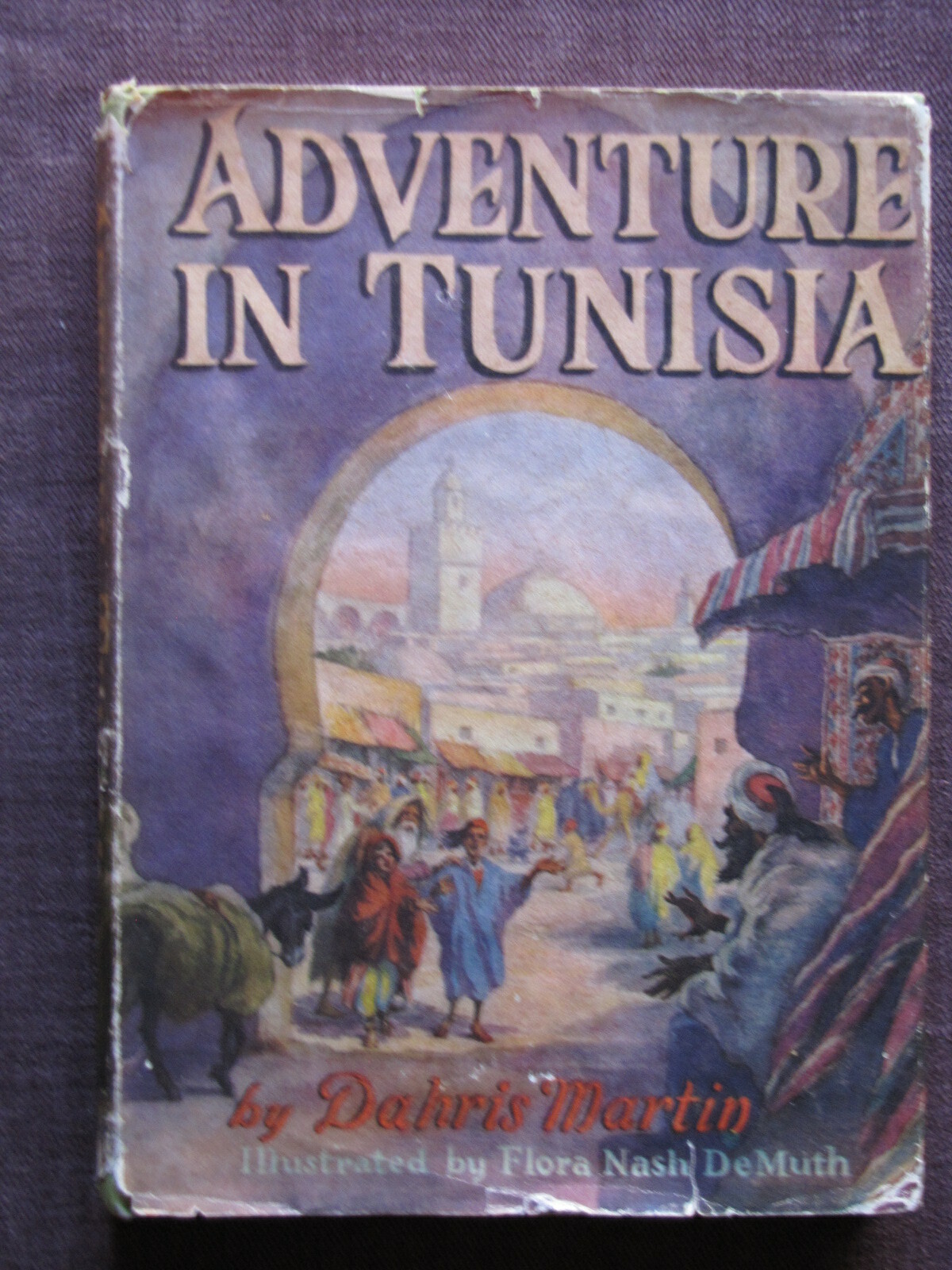 ADVENTURE IN TUNISIA Dahris Martin Illustrated Flora Nash DeMuth Vintage 1946
