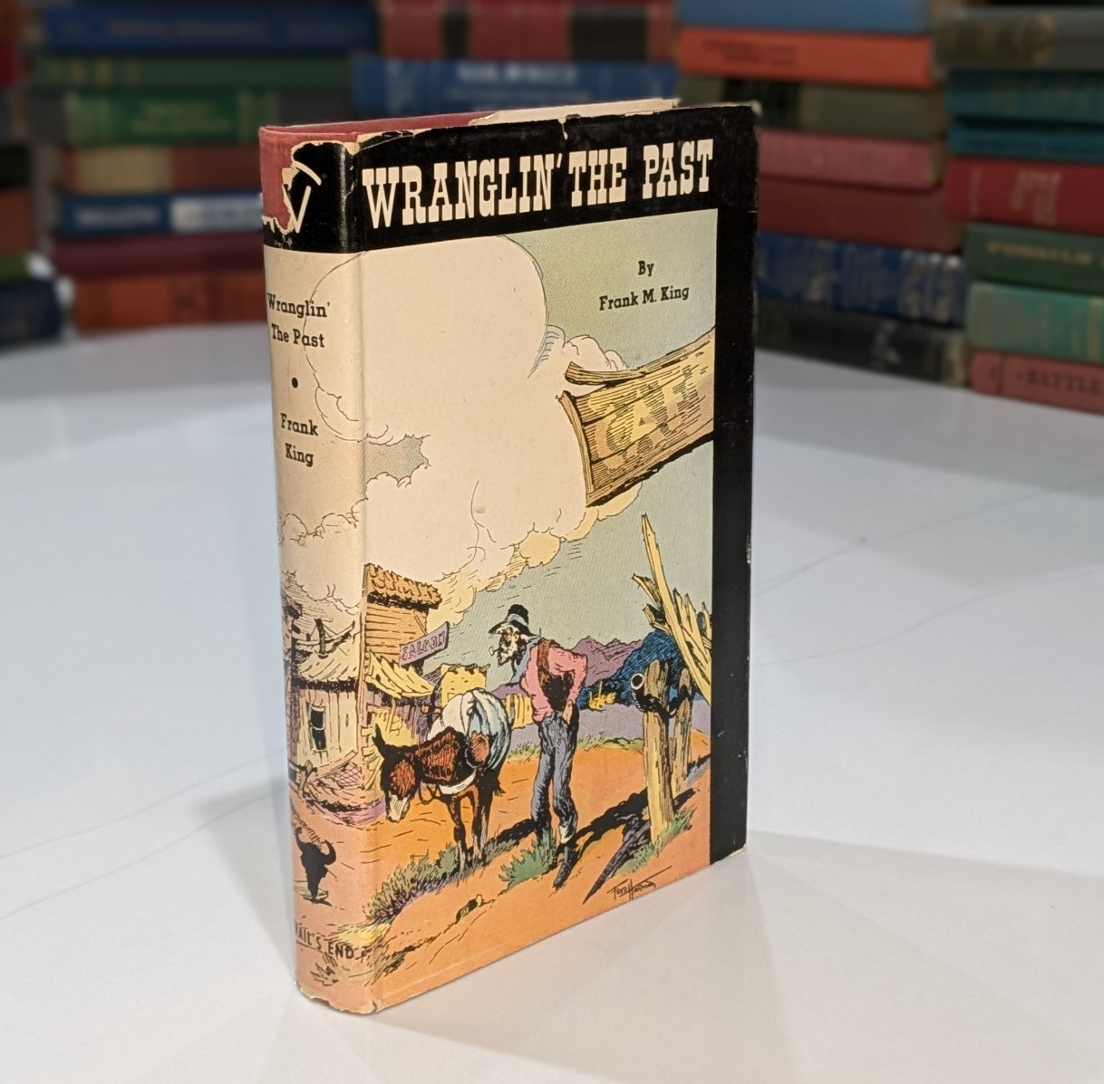 Wranglin‘ The Past – Frank M. King – 1946 – Trail’s End – Hardcover w/ DJ