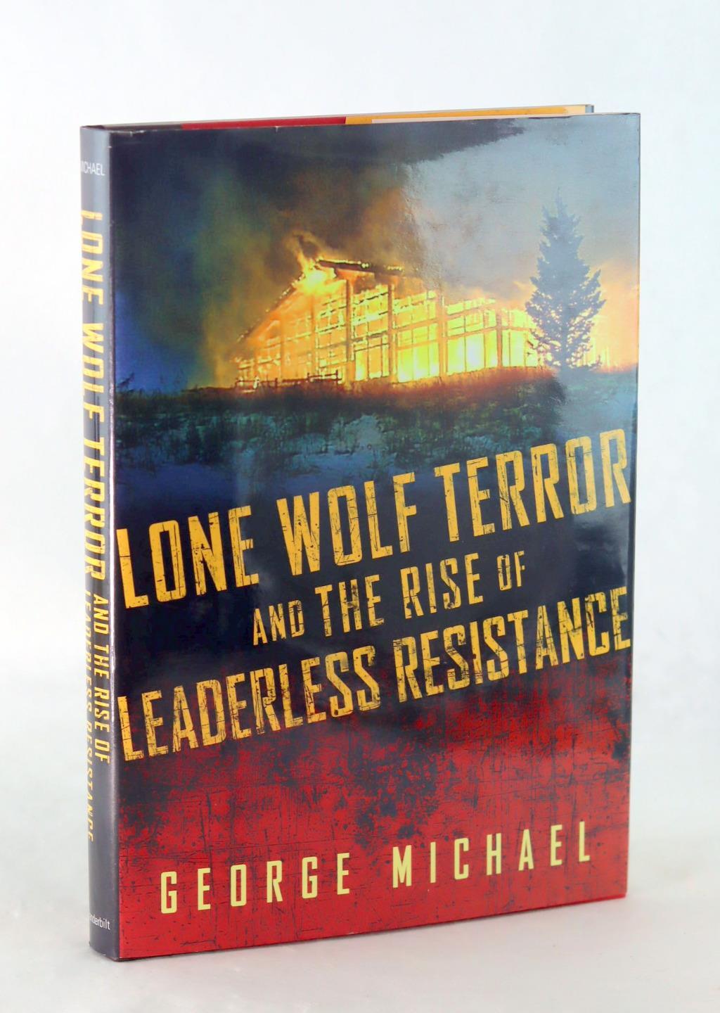 George Michael 2012 Lone Wolf Terror & The Rise of Leaderless Resistance HC DJ