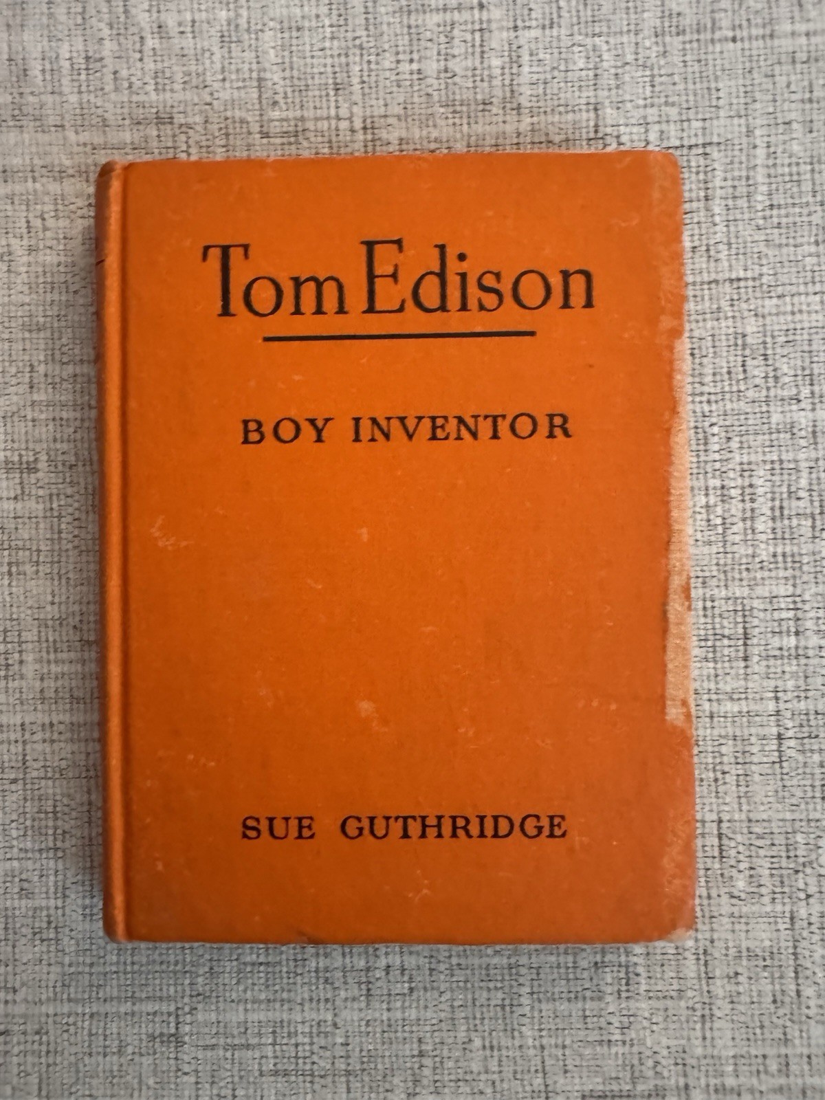Tom Edison Boy Inventor Sue Guthridge 1947 First Edition HC Bobbs-Merrill