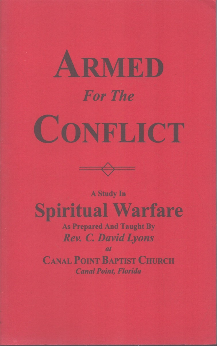 ARMED FOR THE CONFLICT A Study in Spiritual Warfare