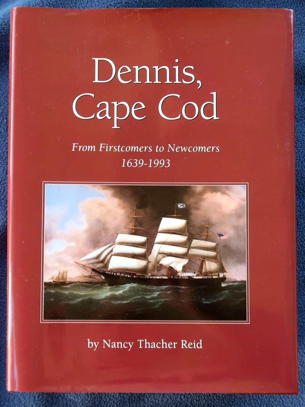 DENNIS, CAPE COD: From Firstcomers to Newcomers 1639-1993 by Nancy Thacer Reid