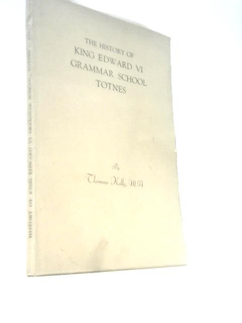 History of King Edward VI Grammar School Totnes (Thomas Kelly – 1947) (ID:43894)