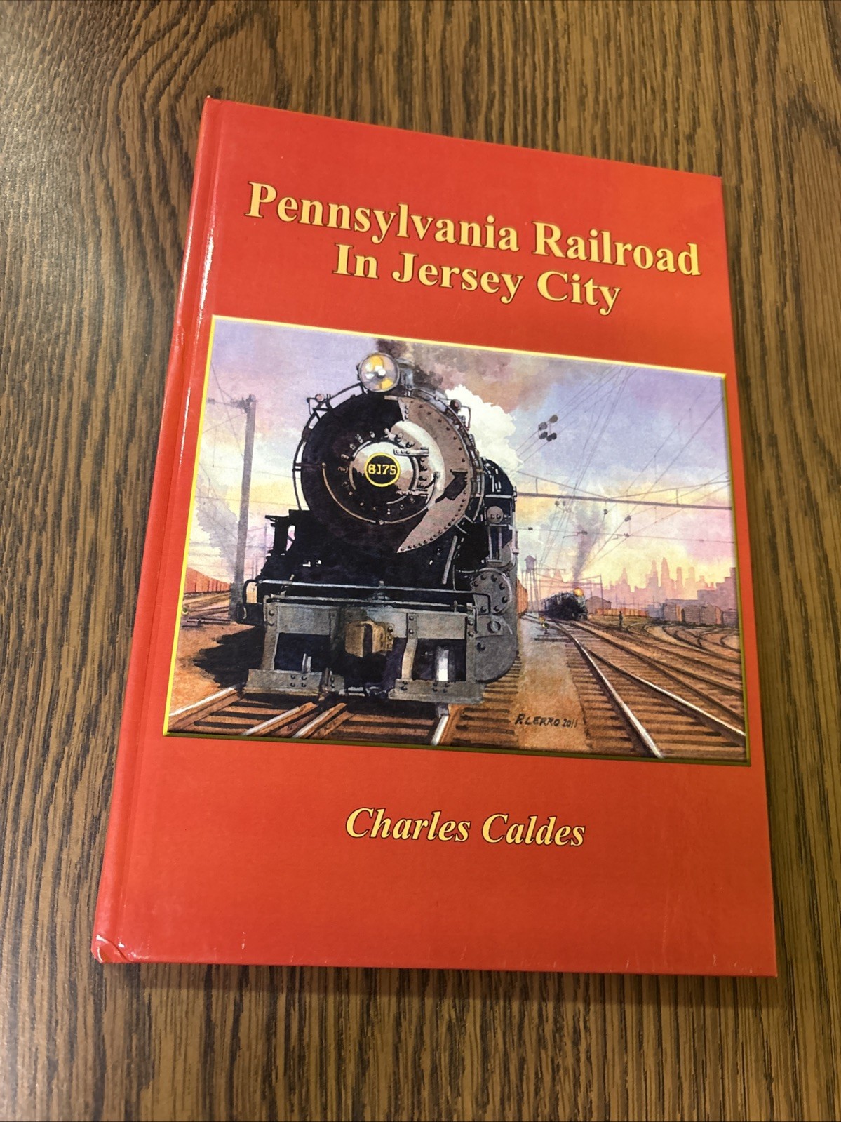 PENNSYLVANIA RAILROAD IN JERSEY CITY By Charles Caldes HC
