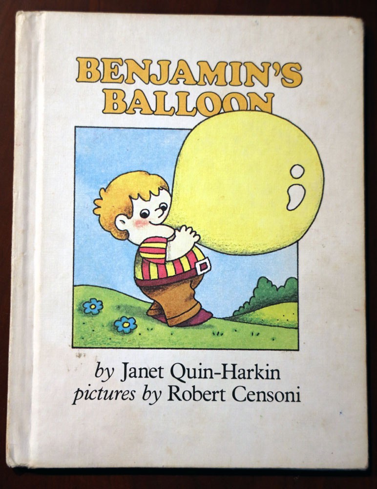 BENJAMIN’S BALLOON Janet Quin-Harkin/Robert Censoni 1978 Parents Magazine Press