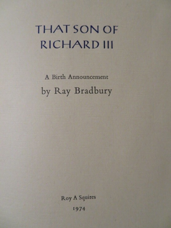 Ray Bradbury / THAT SON OF RICHARD III A Birth Announcement Signed 1st ed 1974