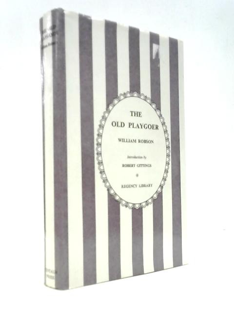 The old play-goer; (The Regency library) [Unk (William Robson – 1969) (ID:55124)