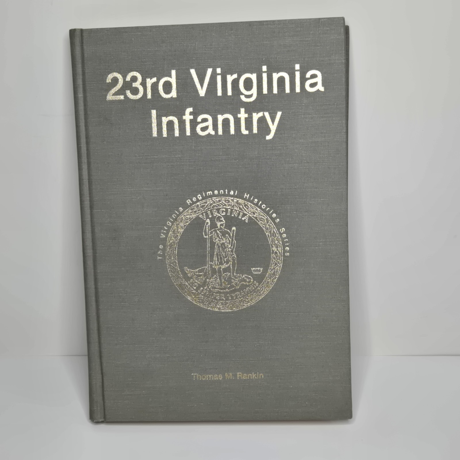 23rd Virginia Infantry, Thomas Rankin, #480 of 1000 Signed First Edition HC 1985