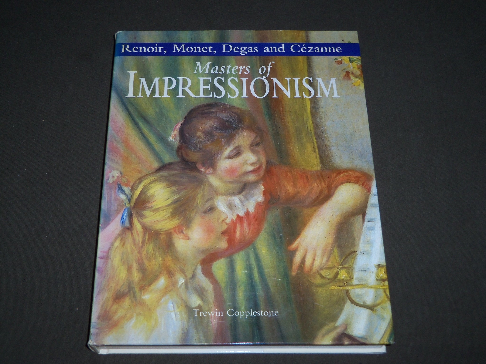 1998 MASTERS OF IMPRESSIONISM BOOK BY TREWIN COPPLESTONE – NICE PRINTS – D 123
