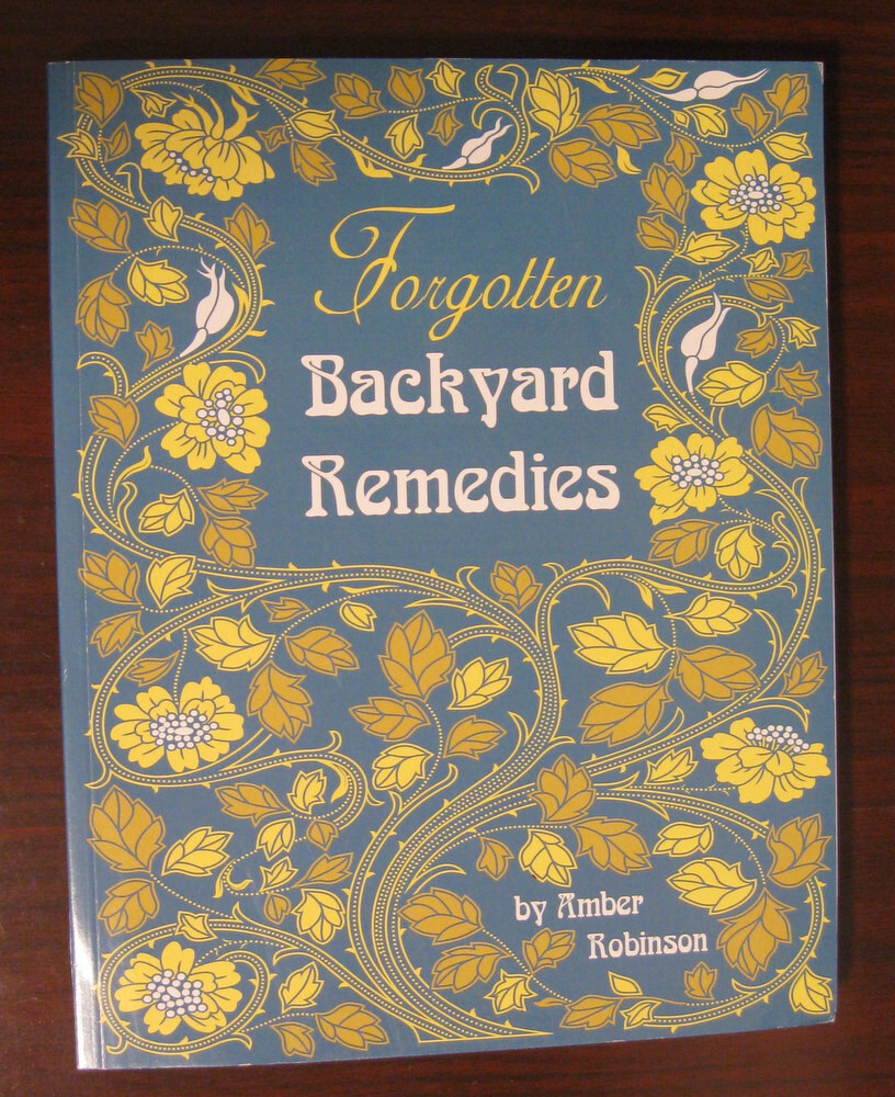 Forgotten Backyard Remedies How to Use Medicinal Power of Plants Claude Davis