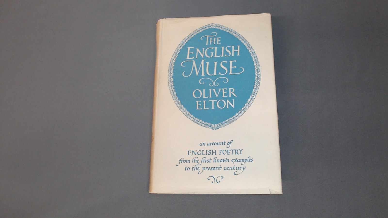 The English Muse, Oliver Elton, G. Bell and Sons Ltd, 1950, Hardc