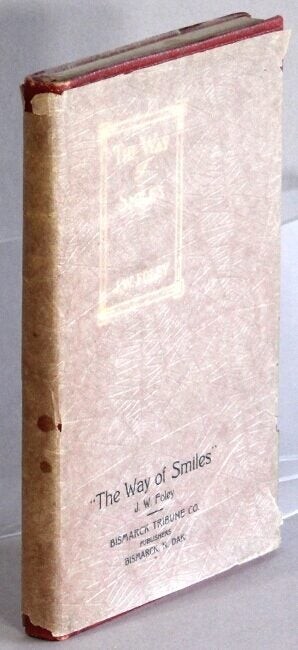 J W Foley / The way of smiles Verses by 1st Edition 1913 Poetry