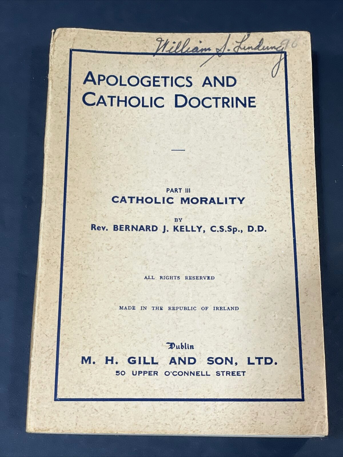 Apologetics And Catholic Doctrine Part III, Rev Bernard Kelly, 3rd Printing 1954