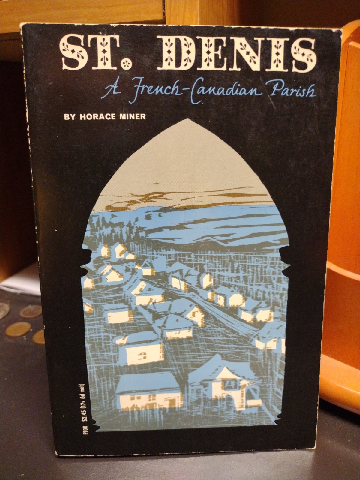 St. Denis A French-Canadian Parish Horace Miner University of Chicago Press 1966