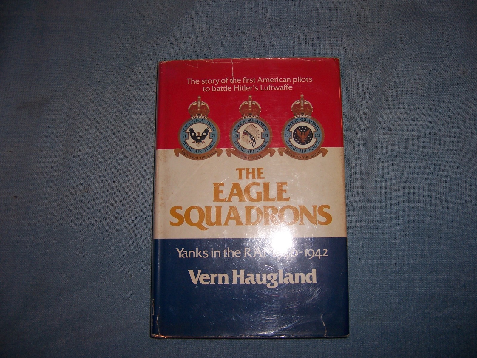THE EAGLE SQUADRONS by Vern Haugland/1st Ed/HC/Military/WW II 1939-45