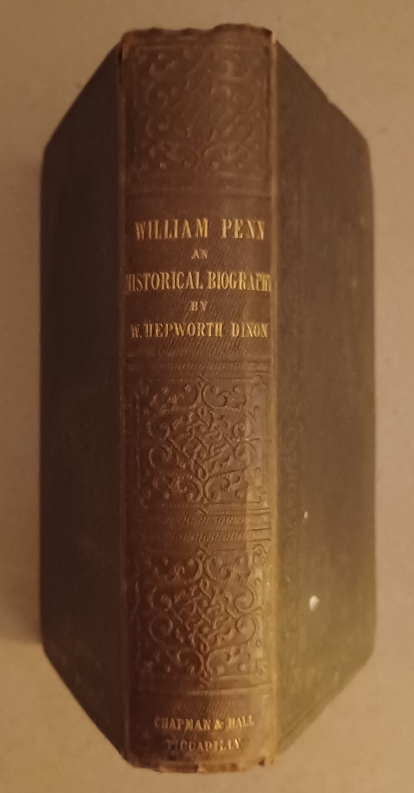 William Penn, an Historical Biography by William Hepworth Dixon – 1851, 1st ed