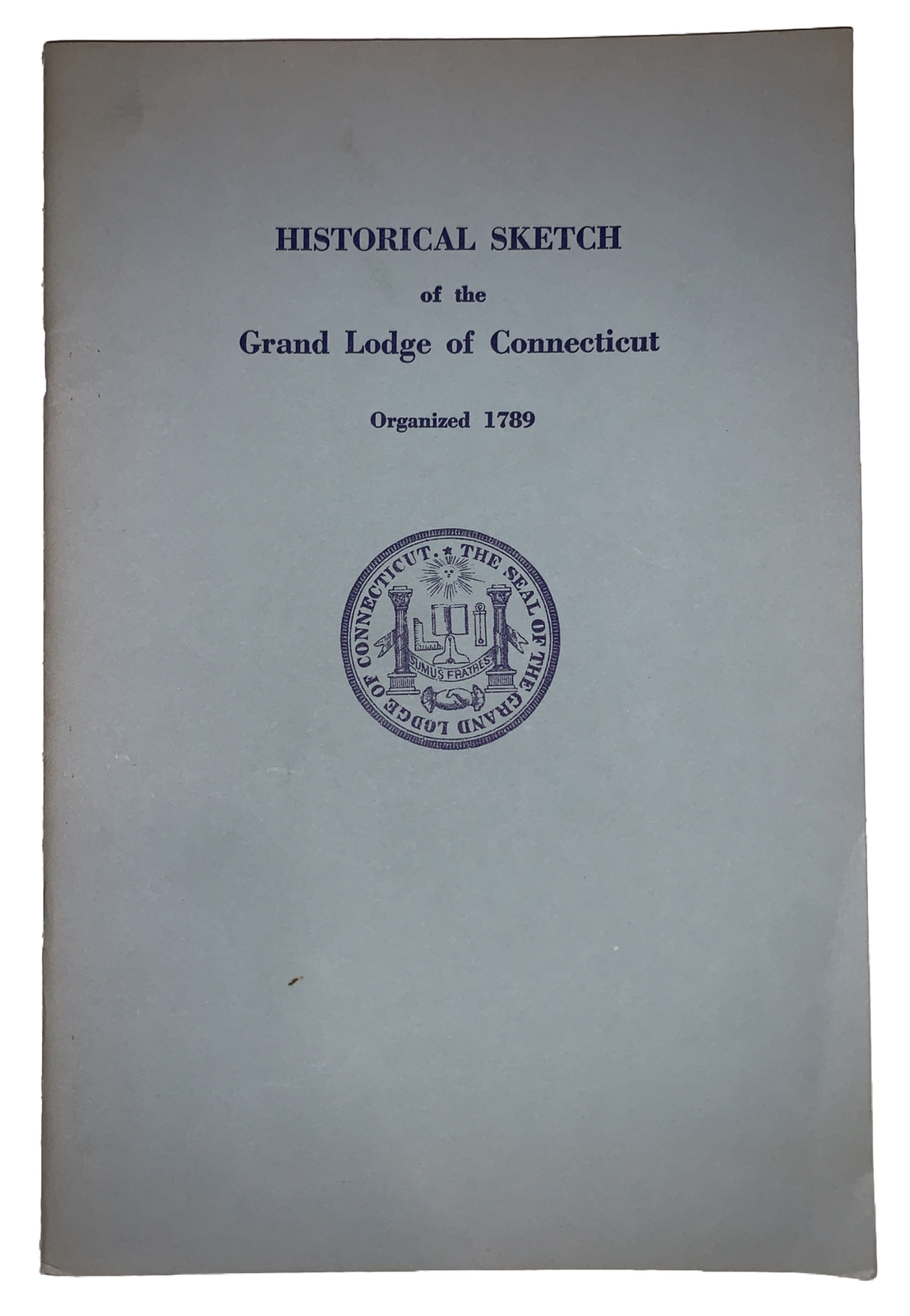 HISTORICAL SKETCH OF THE GRAND LODGE OF CONNECTICUT, 1st, FREEMASONRY, MASONIC
