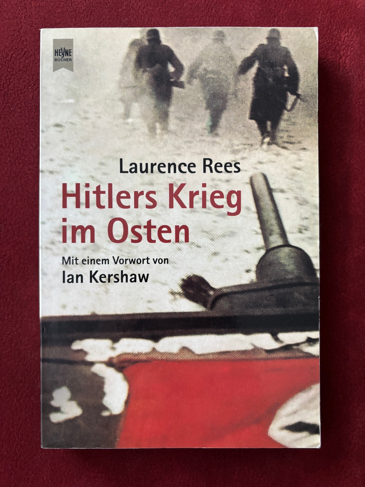 Laurence Rees: Hitler’s War in the East. With a foreword by Ian Kershaw.