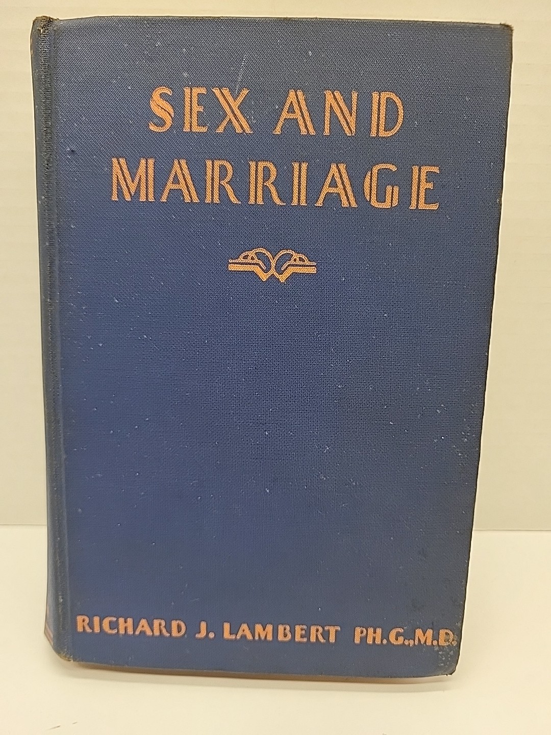 Sex & Marriage Richard J. Lambert, PH.G, M.D. 253 Pages Printed 1943