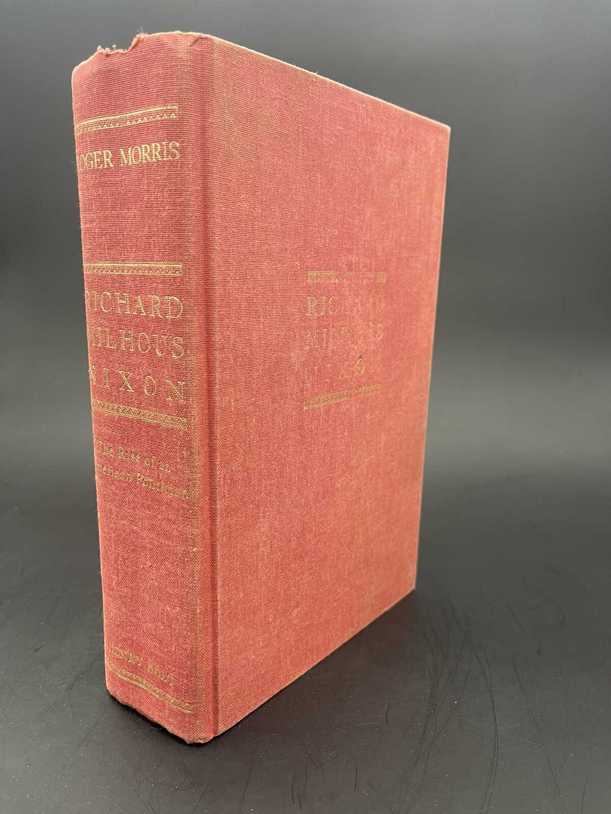 Roger MORRIS / Richard Milhous Nixon The Rise of an American Politician 1st 1990