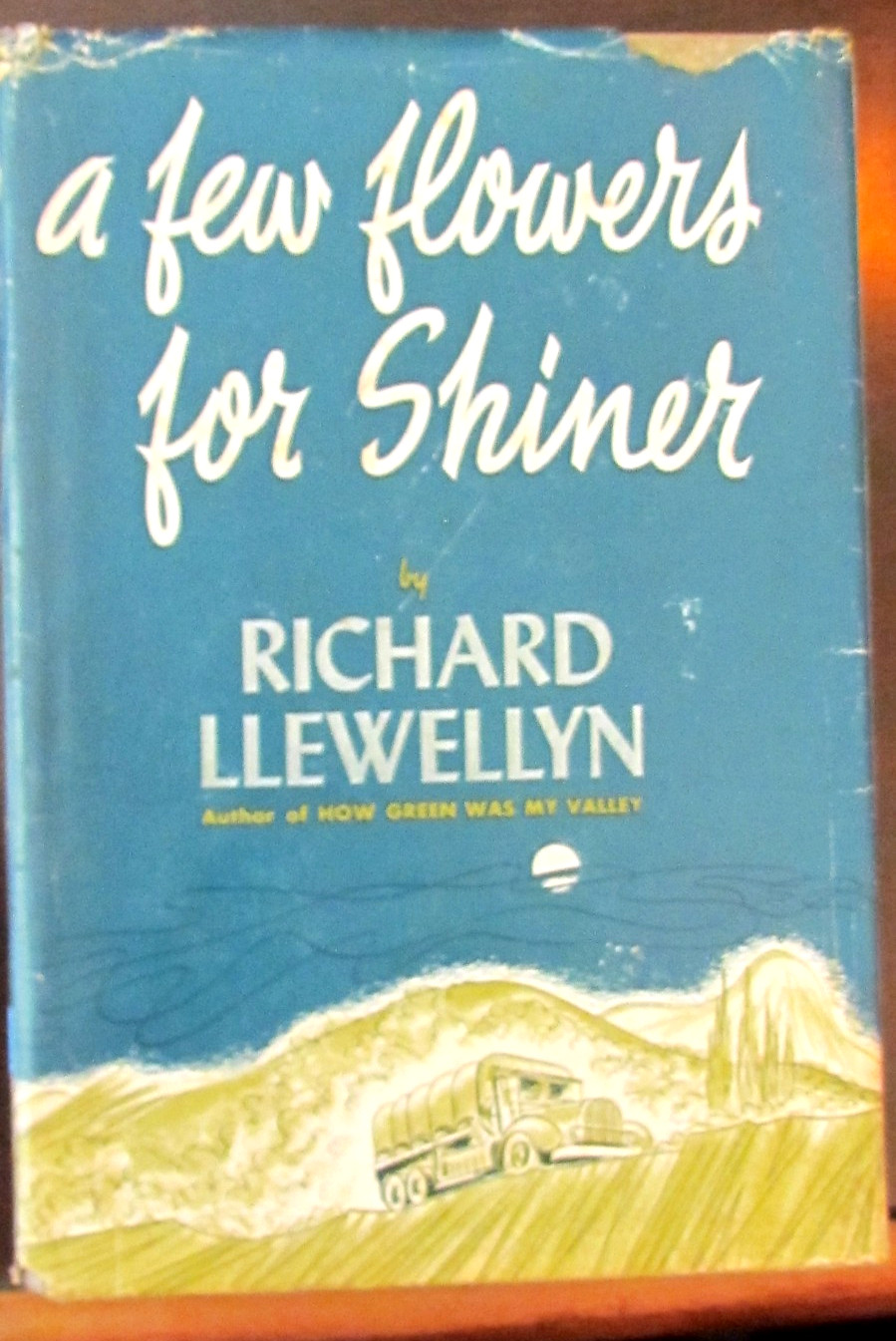 A Few Flowers for Shiner – by Richard Llewellyn -HC – 1st Ed – 1st Printing 1950