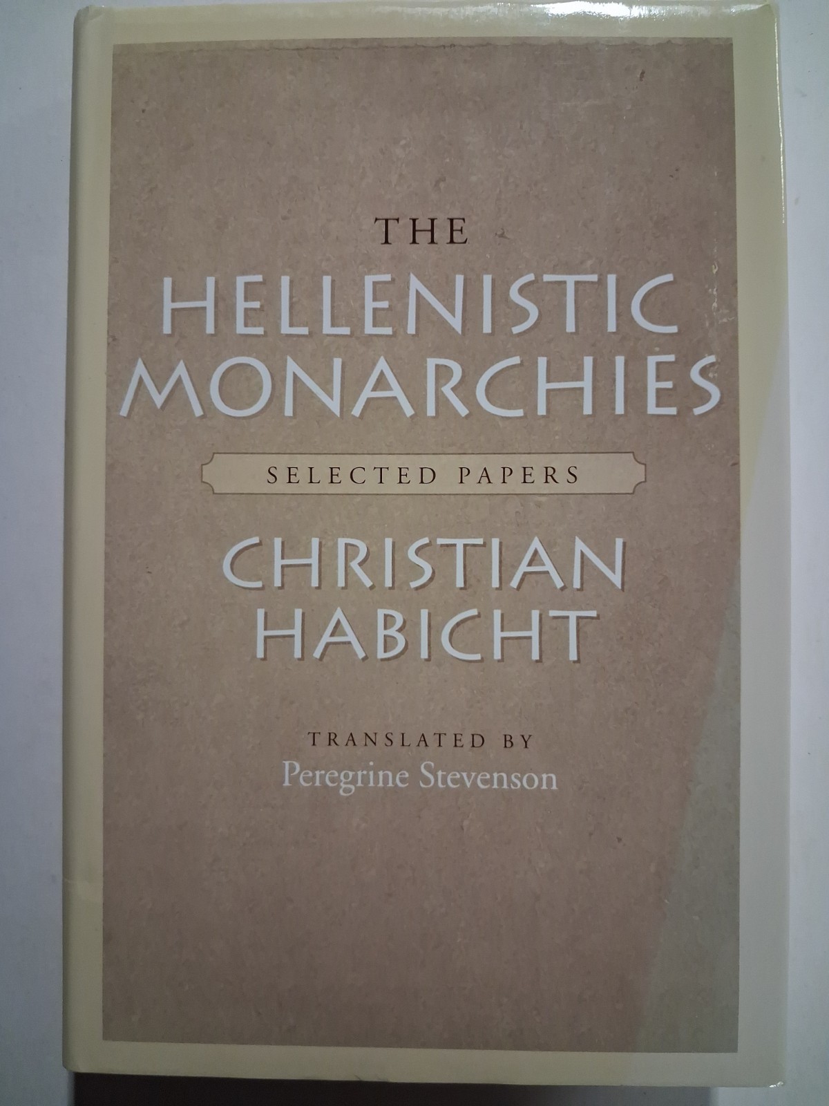 The Hellenistic Monarchies ANCIENT GREECE Macedonia Christian Habicht