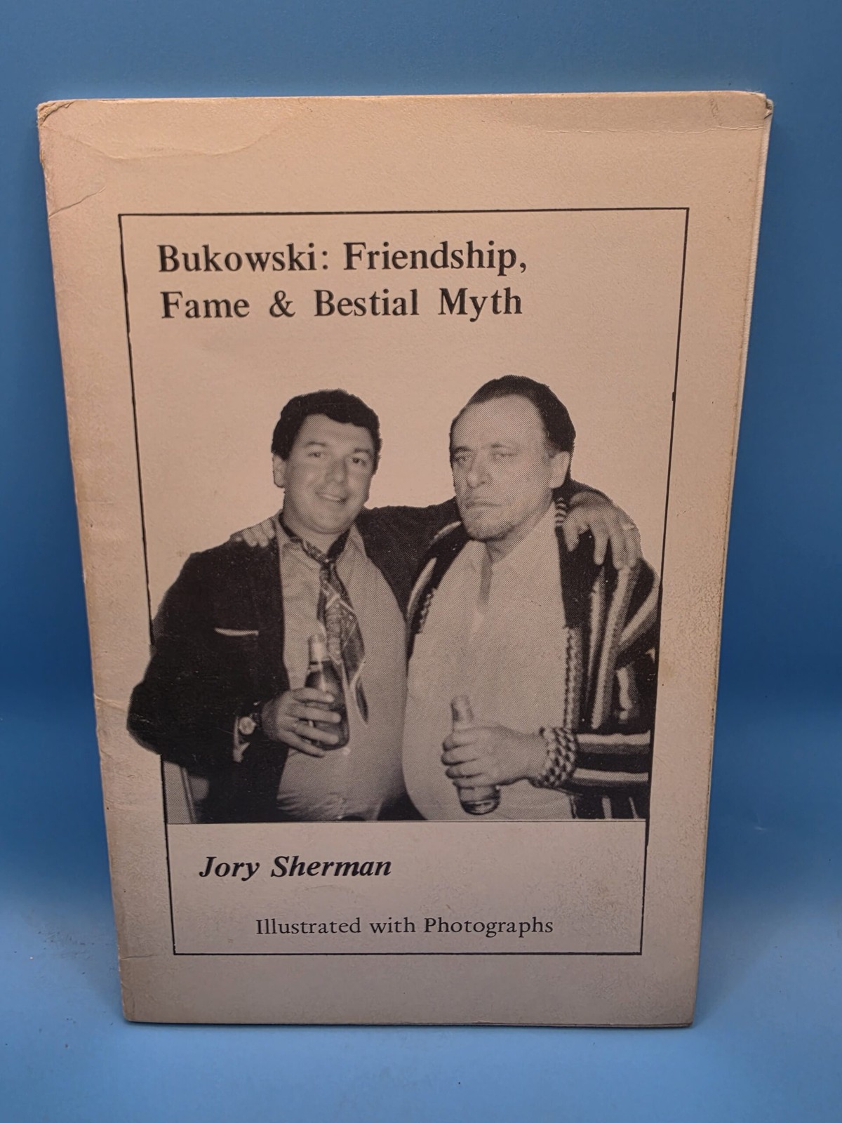 Bukowski: Friendship, Fame, and Bestial Myth