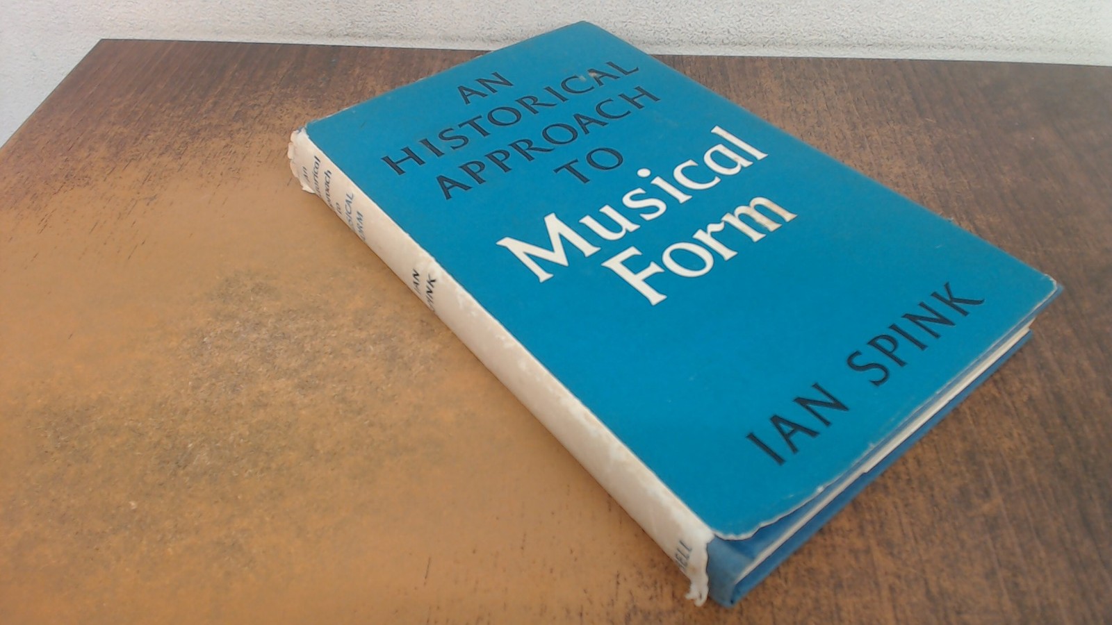 An Historical Approach to Musical Form, Ian Spink, G. Bell, 1967,
