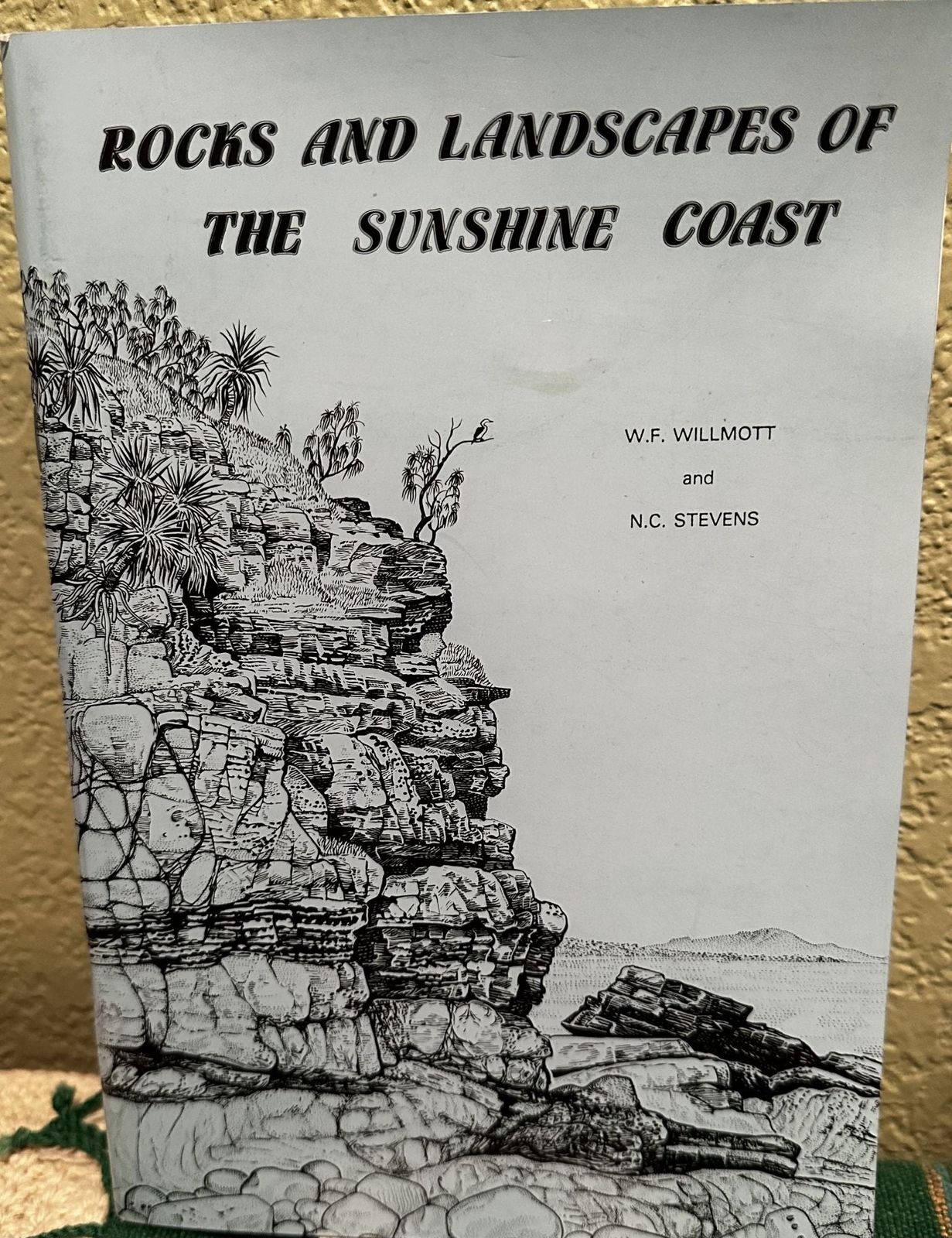 W F Willmont / Rocks and Landscapes of the Sunshine Coast Geology 1st ed 1988