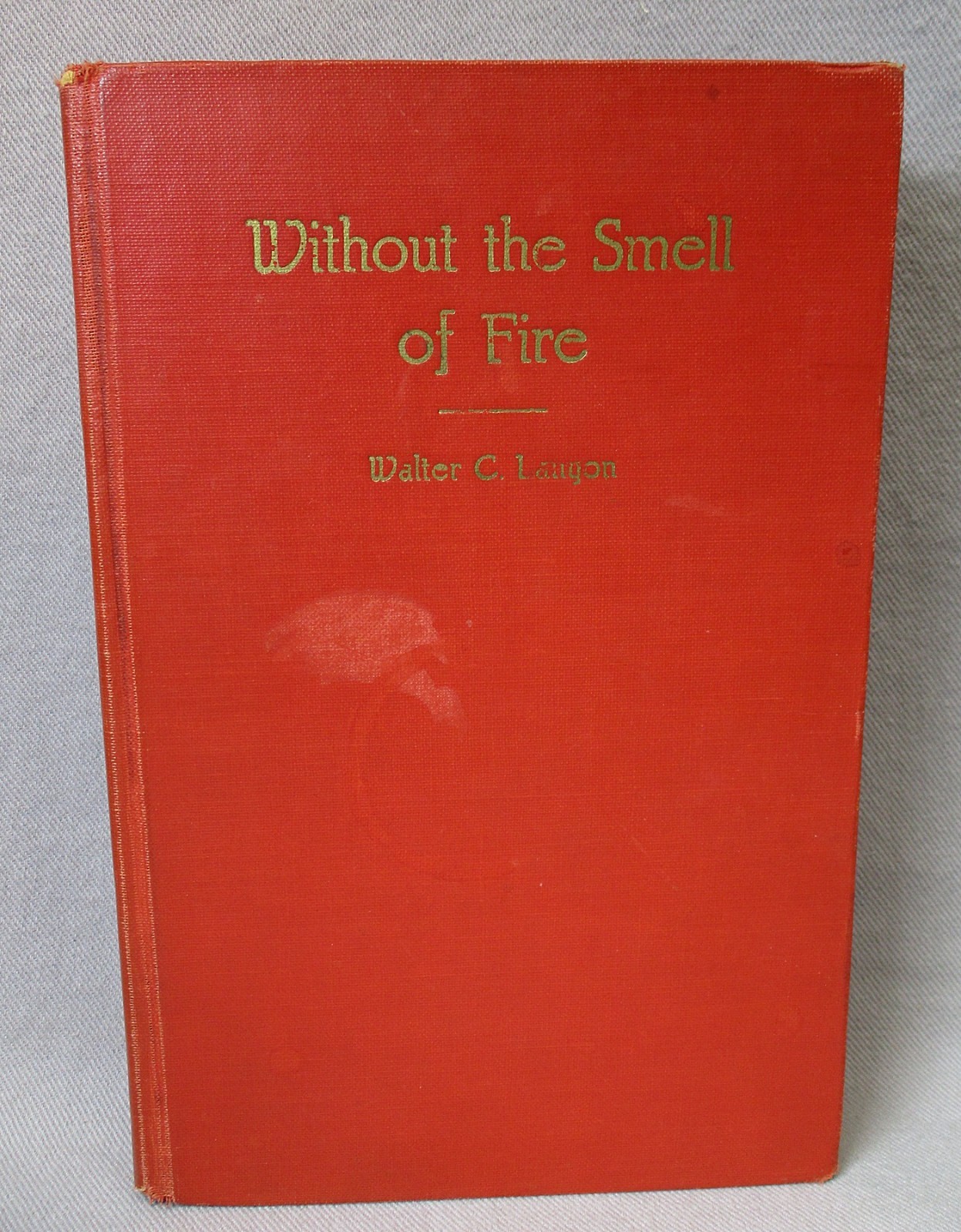 Rare 1st Edition New Thought Book ~ Without the Smell of Fire, Walter C. Lanyon