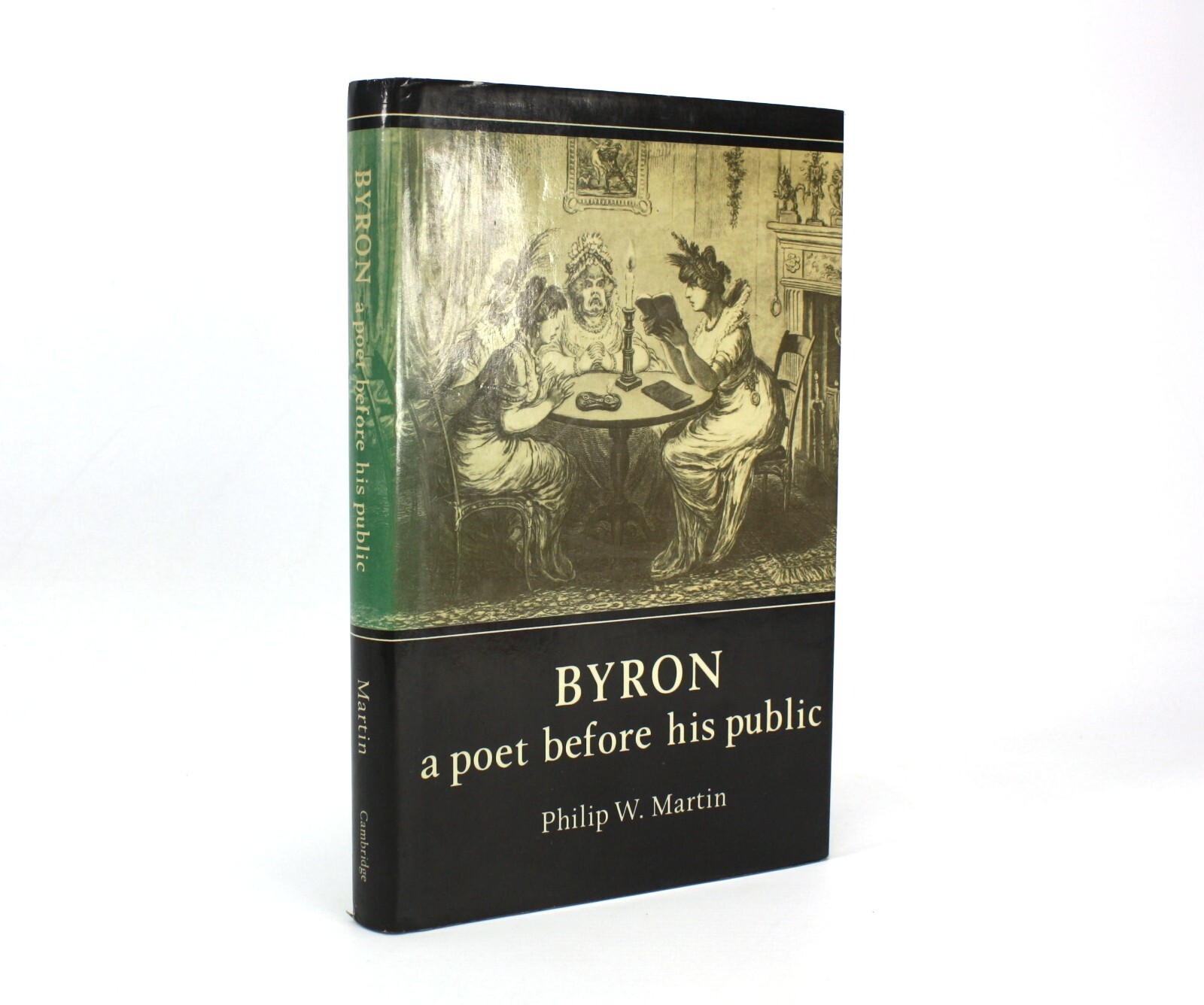Byron; A Poet Before His Public, Philip W. Martin, 1982, 1st edition. Cambridge