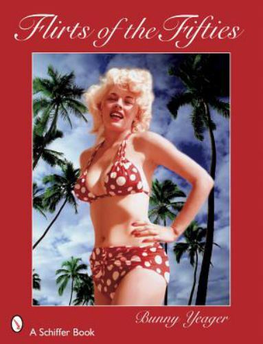 Bunny Yeager’s Flirts of the Fifties, Paperback by Yeager, Bunny, Brand New, …