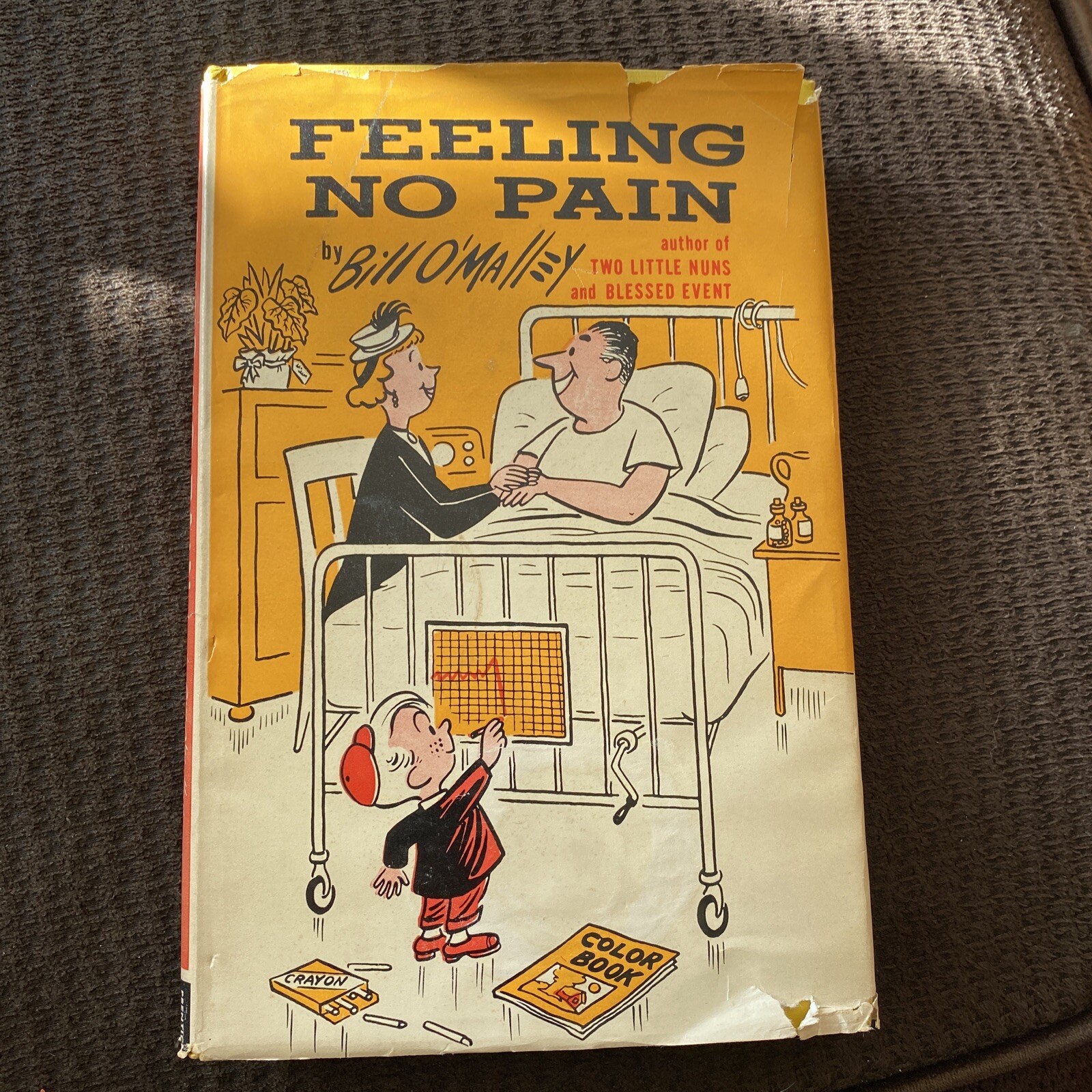 Feeling No Pain by Bill O’Malley – 1955 Copyright ~ 2nd Print HCDJ